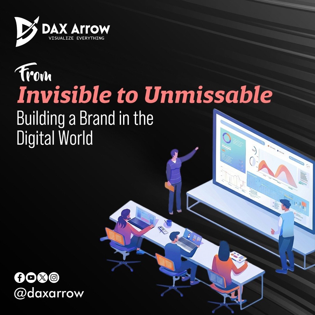 From Invisible to Unmissable: Building a Brand in the Digital World